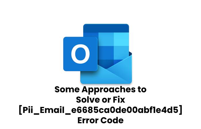 Some Approaches to Solve or Fix [Pii_Email_e6685ca0de00abf1e4d5] Error Code